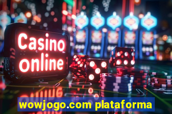 wowjogo.com plataforma